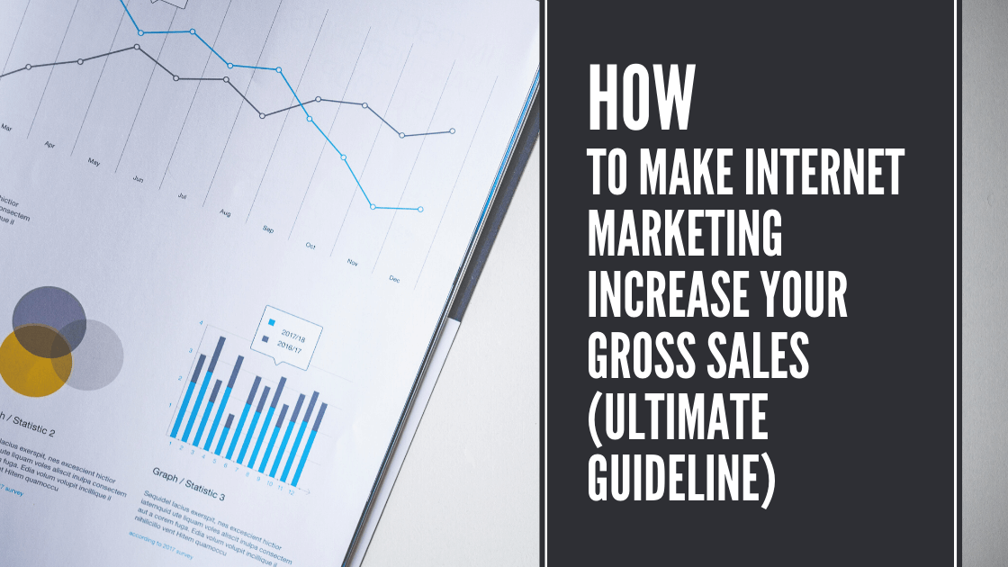 How To Make Internet Marketing Increase Your Gross sales (Ultimate Guideline)